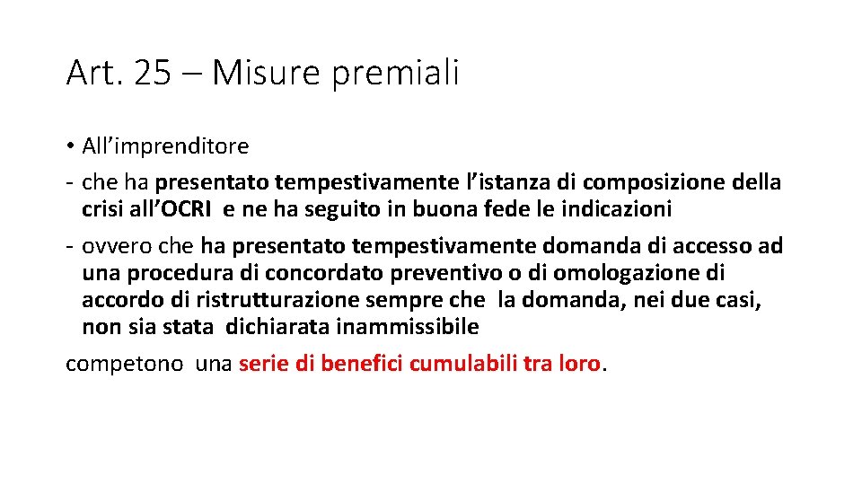 Art. 25 – Misure premiali • All’imprenditore - che ha presentato tempestivamente l’istanza di