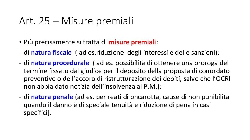 Art. 25 – Misure premiali • Più precisamente si tratta di misure premiali: -