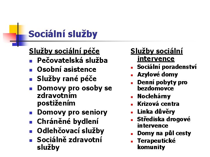 Sociální služby Služby sociální péče n Pečovatelská služba n Osobní asistence n Služby rané