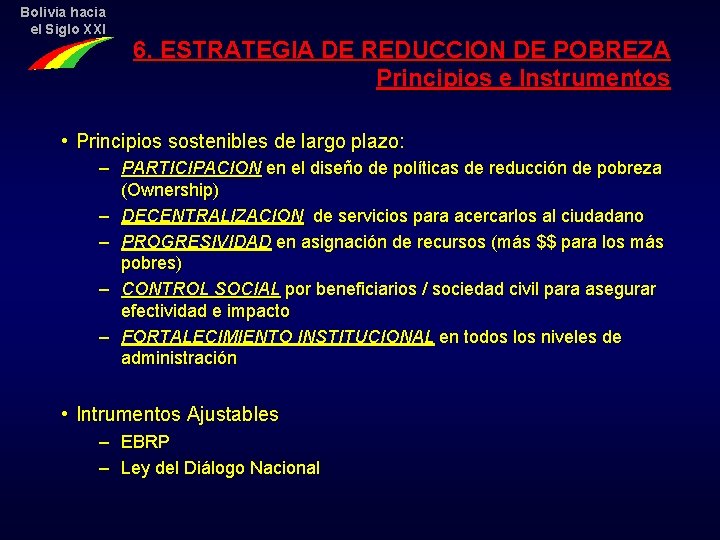 Bolivia hacia el Siglo XXI 6. ESTRATEGIA DE REDUCCION DE POBREZA Principios e Instrumentos