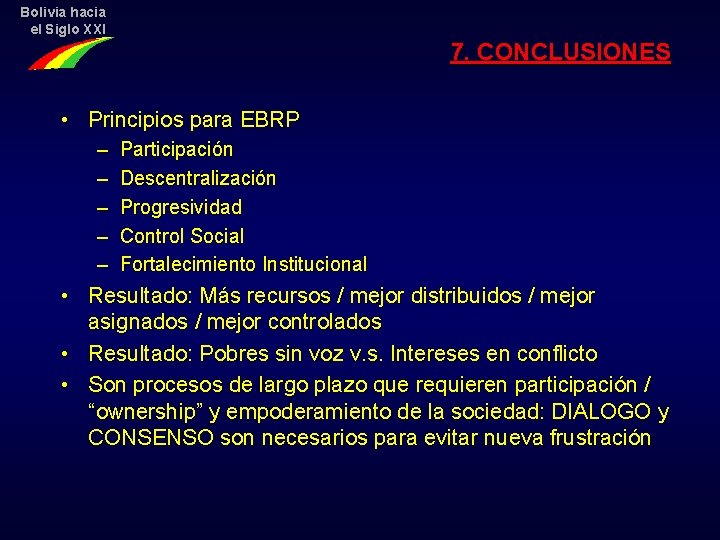 Bolivia hacia el Siglo XXI 7. CONCLUSIONES • Principios para EBRP – – –