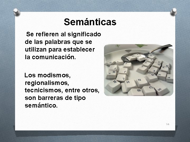 Semánticas Se refieren al significado de las palabras que se utilizan para establecer la