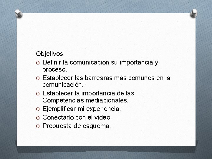 Objetivos O Definir la comunicación su importancia y proceso. O Establecer las barrearas más