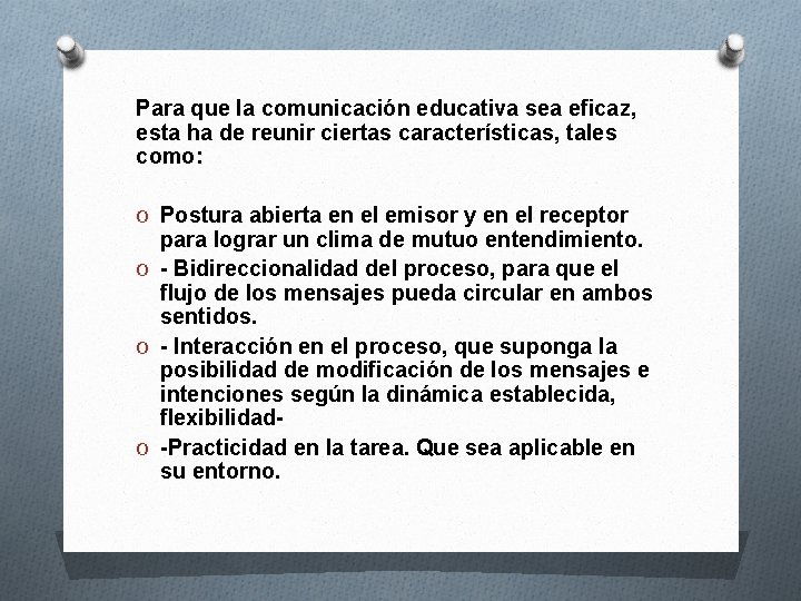 Para que la comunicación educativa sea eficaz, esta ha de reunir ciertas características, tales