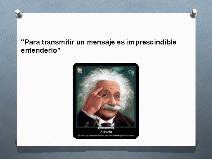 "Para transmitir un mensaje es imprescindible entenderlo” 