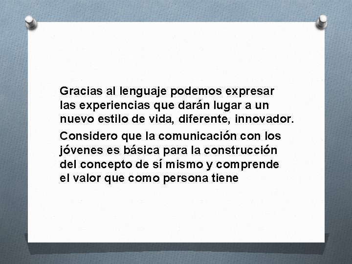 Gracias al lenguaje podemos expresar las experiencias que darán lugar a un nuevo estilo
