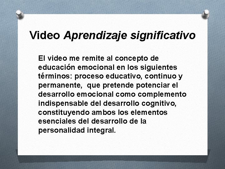 Video Aprendizaje significativo El video me remite al concepto de educación emocional en los