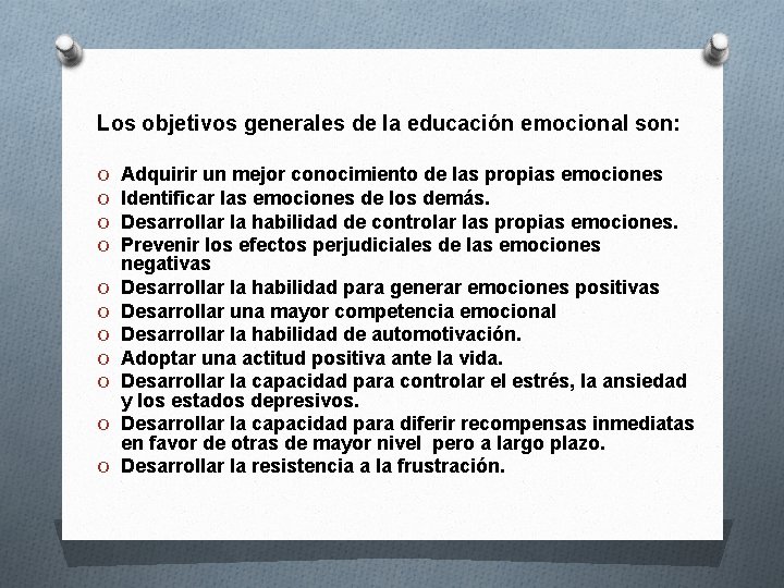 Los objetivos generales de la educación emocional son: O O O Adquirir un mejor