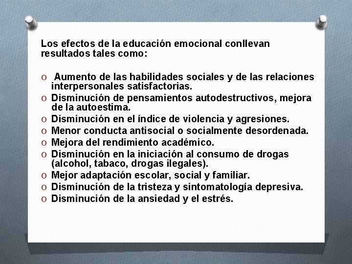 Los efectos de la educación emocional conllevan resultados tales como: O Aumento de las