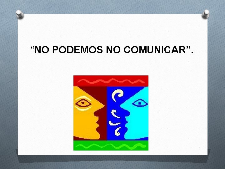  “NO PODEMOS NO COMUNICAR”. 4 