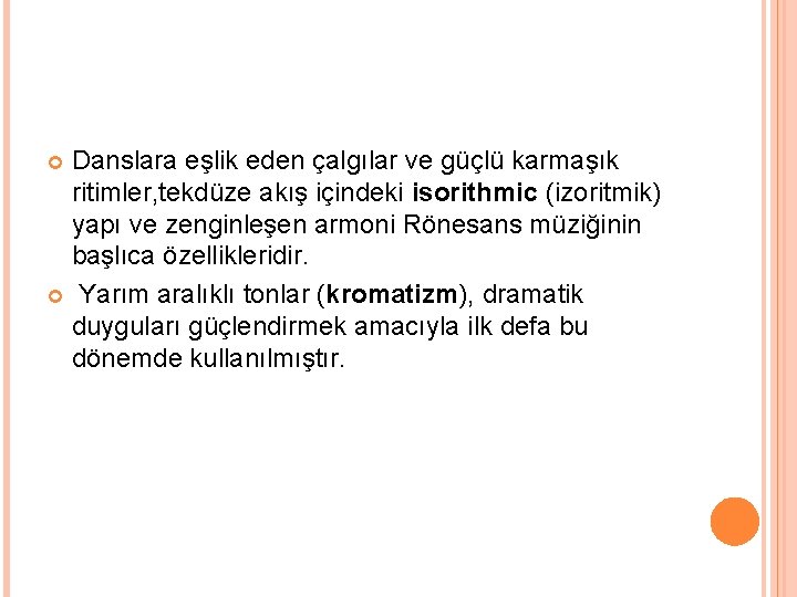 Danslara eşlik eden çalgılar ve güçlü karmaşık ritimler, tekdüze akış içindeki isorithmic (izoritmik) yapı