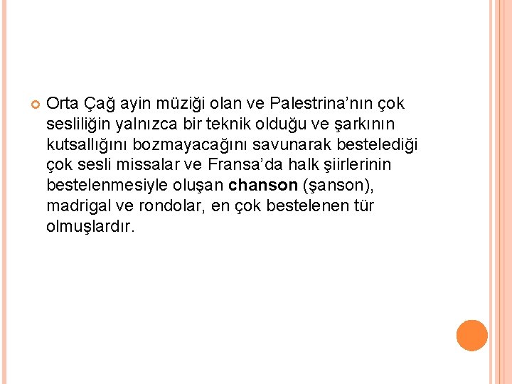  Orta Çağ ayin müziği olan ve Palestrina’nın çok sesliliğin yalnızca bir teknik olduğu