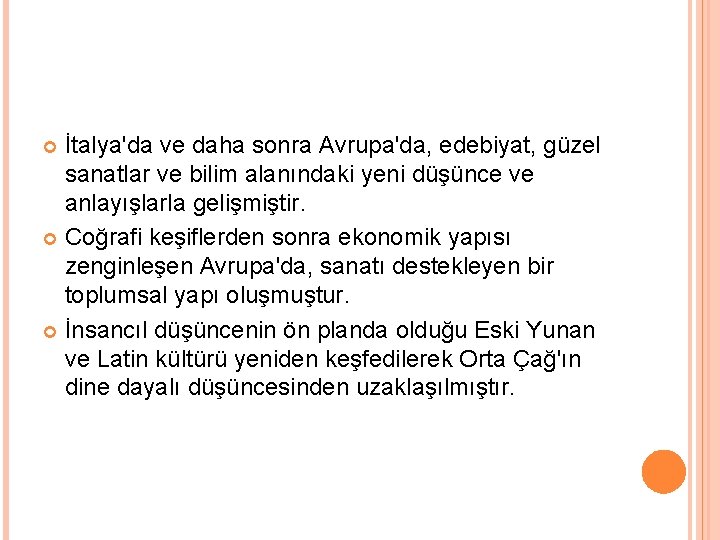 İtalya'da ve daha sonra Avrupa'da, edebiyat, güzel sanatlar ve bilim alanındaki yeni düşünce ve