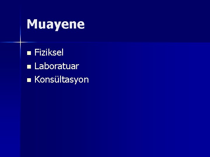 Muayene Fiziksel n Laboratuar n Konsültasyon n 