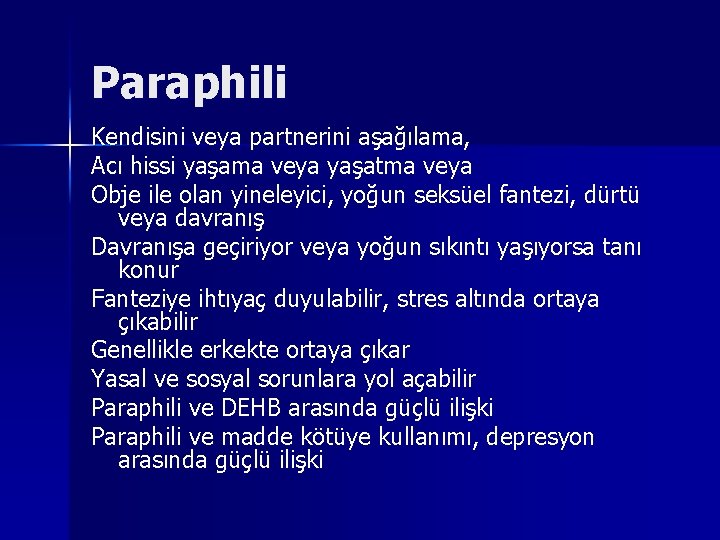 Paraphili Kendisini veya partnerini aşağılama, Acı hissi yaşama veya yaşatma veya Obje ile olan