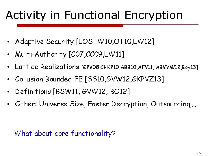 Activity in Functional Encryption • Adaptive Security [LOSTW 10, OT 10, LW 12] •