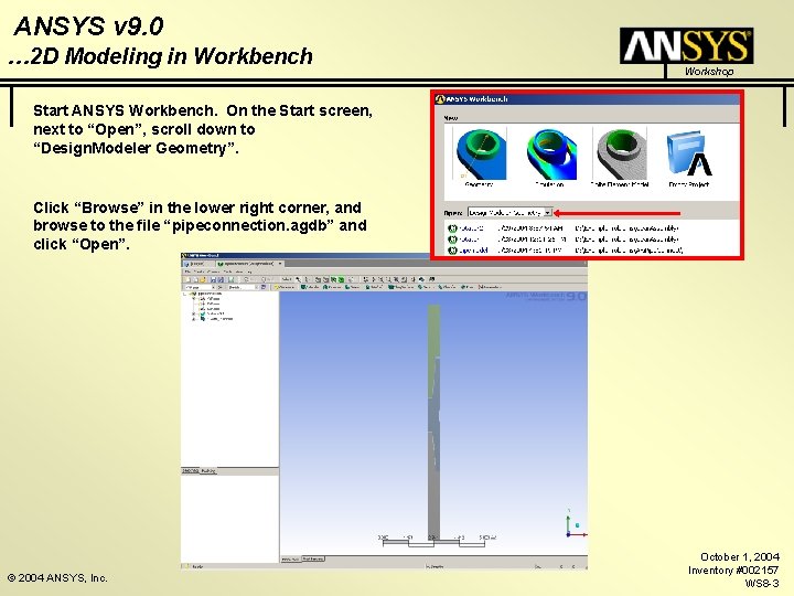 ANSYS v 9. 0 … 2 D Modeling in Workbench Workshop Start ANSYS Workbench.