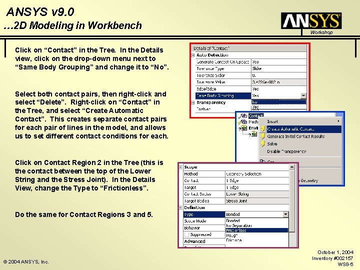 ANSYS v 9. 0 … 2 D Modeling in Workbench Workshop Click on “Contact”