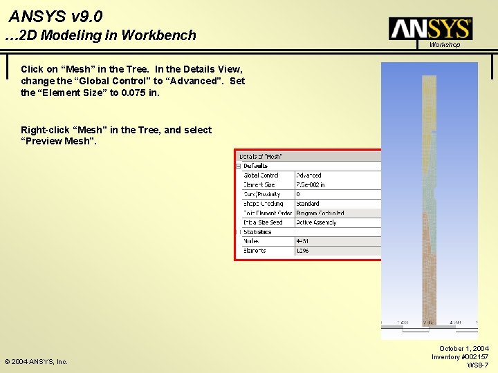 ANSYS v 9. 0 … 2 D Modeling in Workbench Workshop Click on “Mesh”