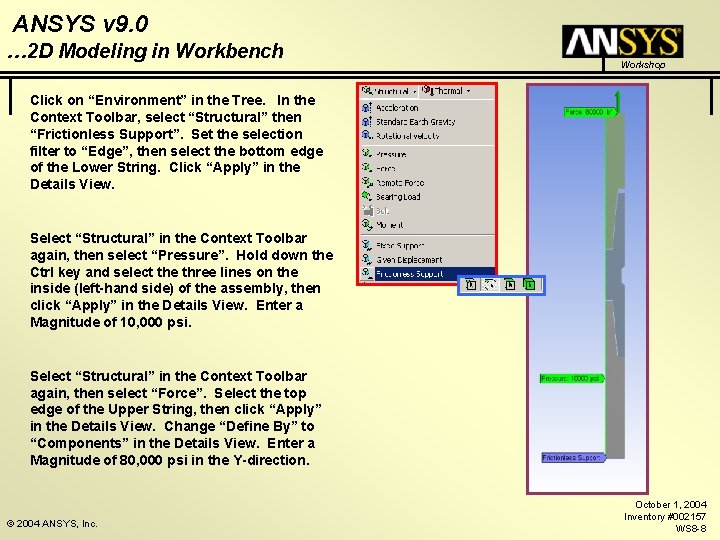 ANSYS v 9. 0 … 2 D Modeling in Workbench Workshop Click on “Environment”