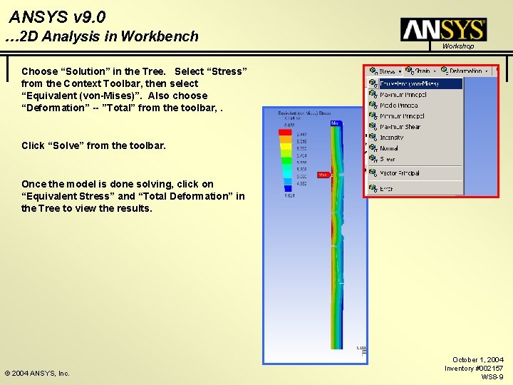 ANSYS v 9. 0 … 2 D Analysis in Workbench Workshop Choose “Solution” in