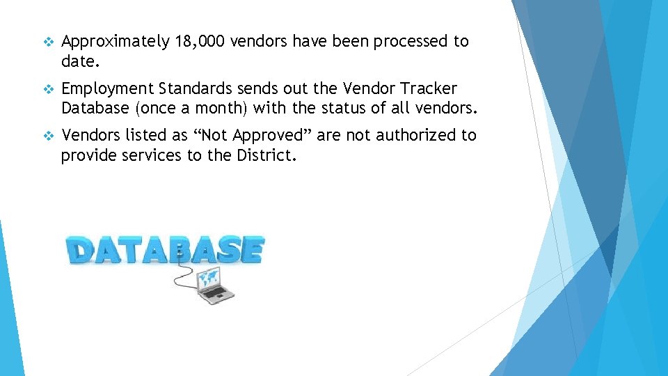 v Approximately 18, 000 vendors have been processed to date. v Employment Standards sends