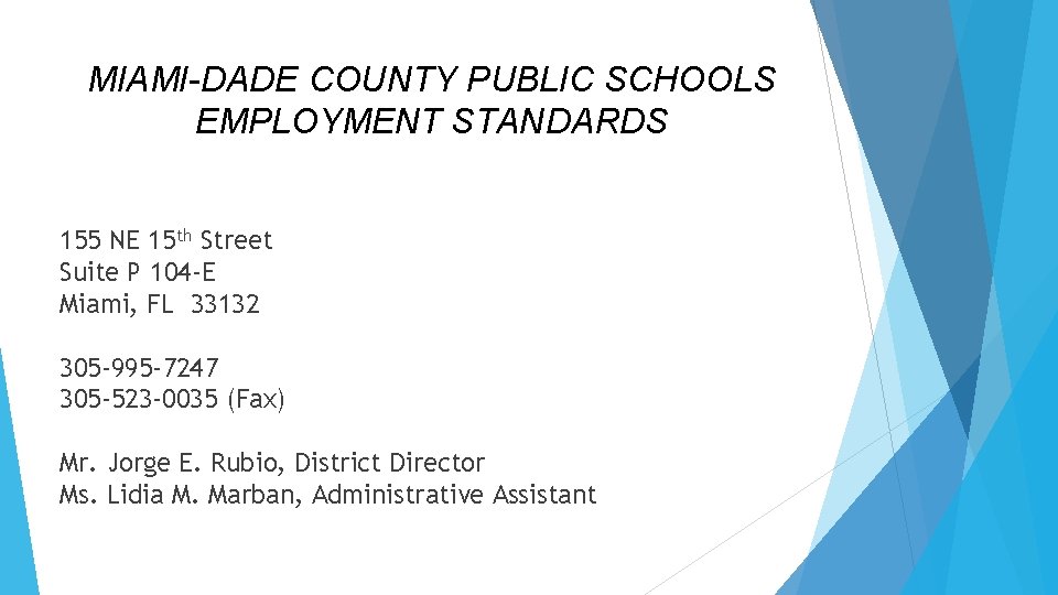 MIAMI-DADE COUNTY PUBLIC SCHOOLS EMPLOYMENT STANDARDS 155 NE 15 th Street Suite P 104 MIAMI-DADE COUNTY PUBLIC SCHOOLS EMPLOYMENT STANDARDS 155 NE 15 th Street Suite P 104