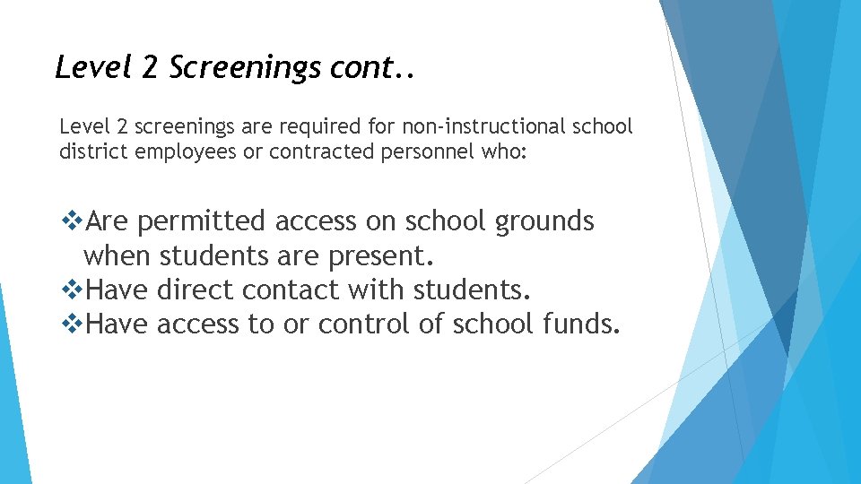 Level 2 Screenings cont. . Level 2 screenings are required for non-instructional school district Level 2 Screenings cont. . Level 2 screenings are required for non-instructional school district