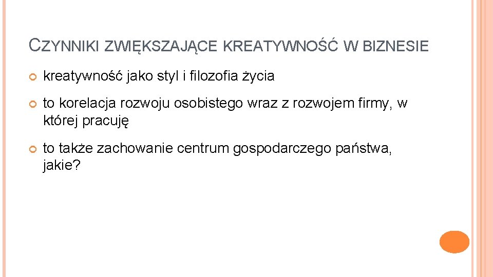 CZYNNIKI ZWIĘKSZAJĄCE KREATYWNOŚĆ W BIZNESIE kreatywność jako styl i filozofia życia to korelacja rozwoju