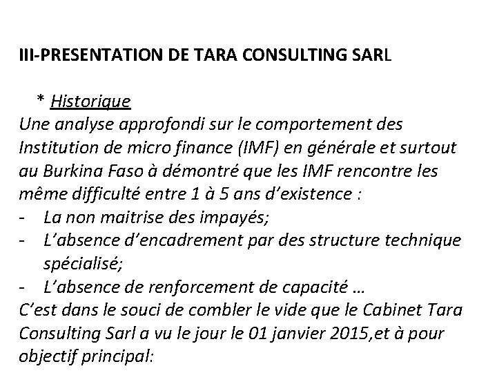 III-PRESENTATION DE TARA CONSULTING SARL * Historique Une analyse approfondi sur le comportement des