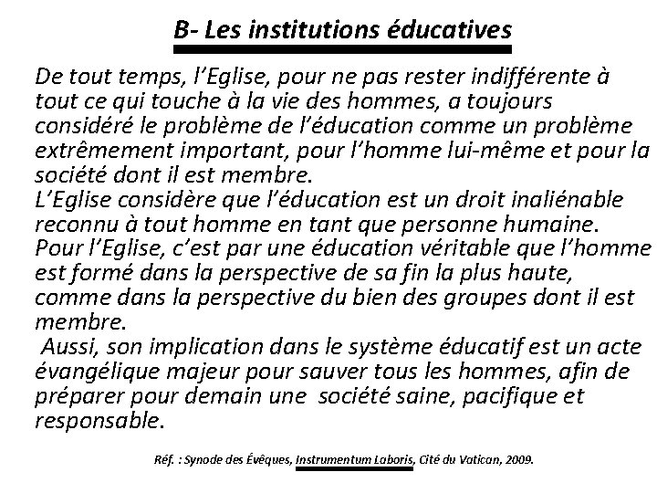 B- Les institutions éducatives De tout temps, l’Eglise, pour ne pas rester indifférente à