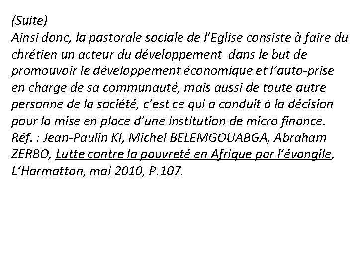 (Suite) Ainsi donc, la pastorale sociale de l’Eglise consiste à faire du chrétien un