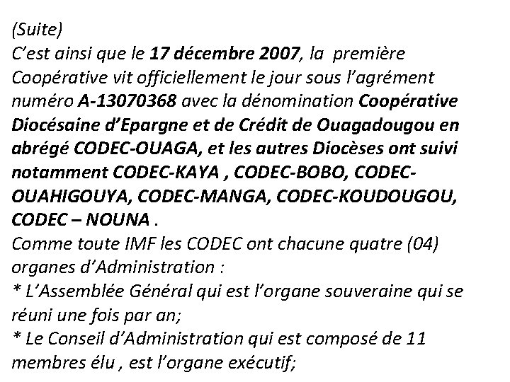 (Suite) C’est ainsi que le 17 décembre 2007, la première Coopérative vit officiellement le