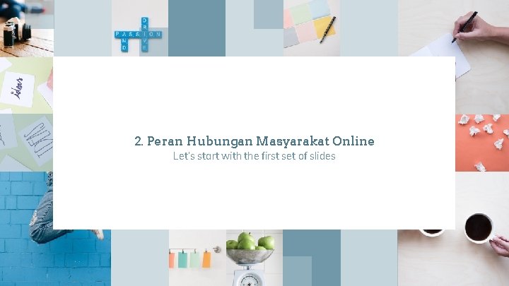 2. Peran Hubungan Masyarakat Online Let’s start with the first set of slides 