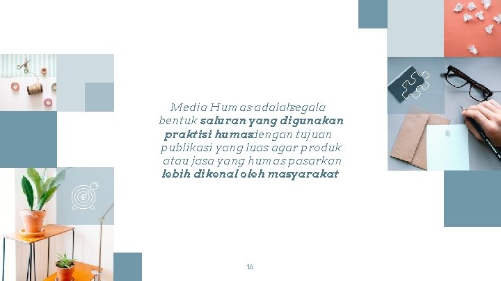 Media Humas adalah segala bentuk saluran yang digunakan praktisi humasdengan tujuan publikasi yang luas