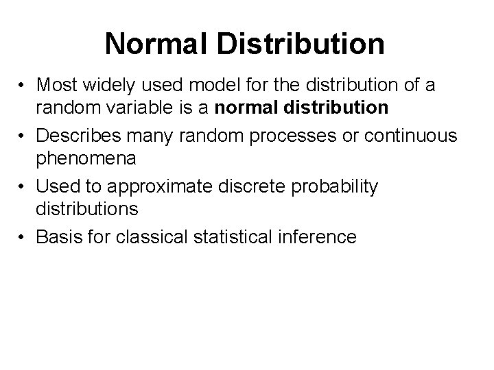 Normal Distribution • Most widely used model for the distribution of a random variable