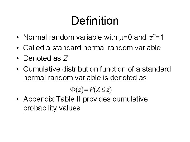 Definition • • Normal random variable with =0 and 2=1 Called a standard normal