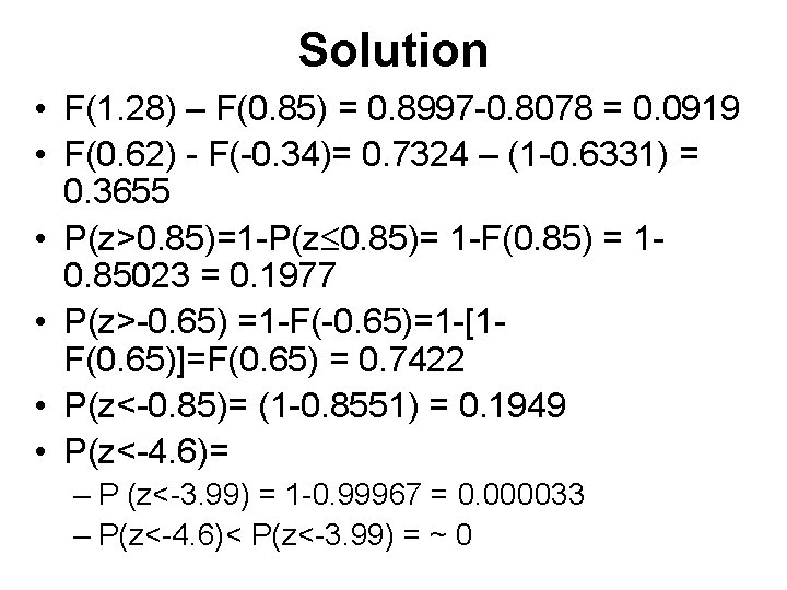 Solution • F(1. 28) – F(0. 85) = 0. 8997 -0. 8078 = 0.