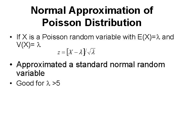 Normal Approximation of Poisson Distribution • If X is a Poisson random variable with