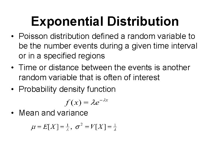 Exponential Distribution • Poisson distribution defined a random variable to be the number events