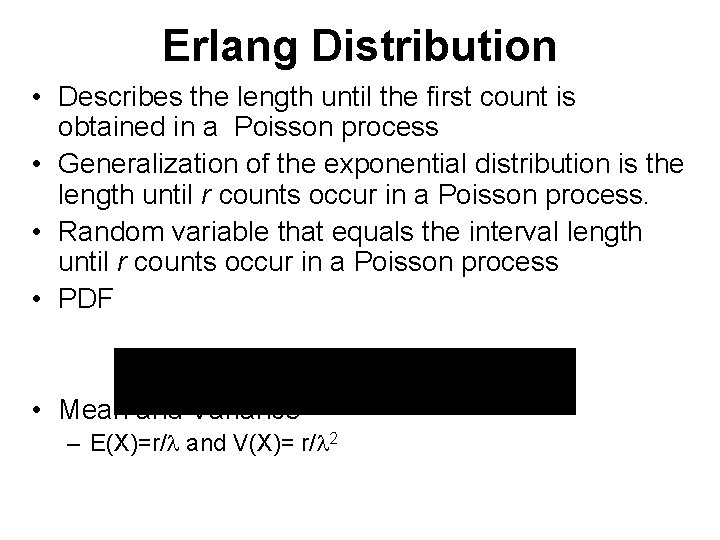 Erlang Distribution • Describes the length until the first count is obtained in a