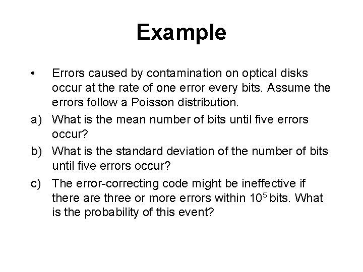 Example • Errors caused by contamination on optical disks occur at the rate of