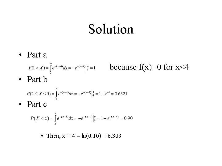 Solution • Part a because f(x)=0 for x<4 • Part b • Part c