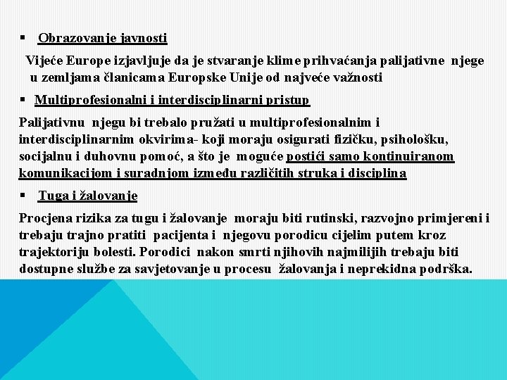 § Obrazovanje javnosti Vijeće Europe izjavljuje da je stvaranje klime prihvaćanja palijativne njege u