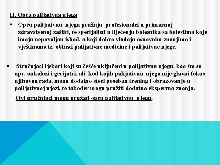 II. Opća palijativna njega § Opću palijativnu njegu pružaju profesionalci u primarnoj zdravstvenoj zaštiti,