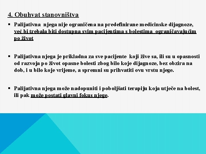 4. Obuhvat stanovništva § Palijativna njega nije ograničena na predefinirane medicinske dijagnoze, već bi