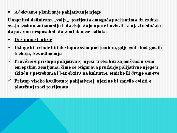 § Adekvatno planiranje palijativanje njege Unaprijed definirana „volja„ pacijenta omoguća pacijentima da zadrže svoju