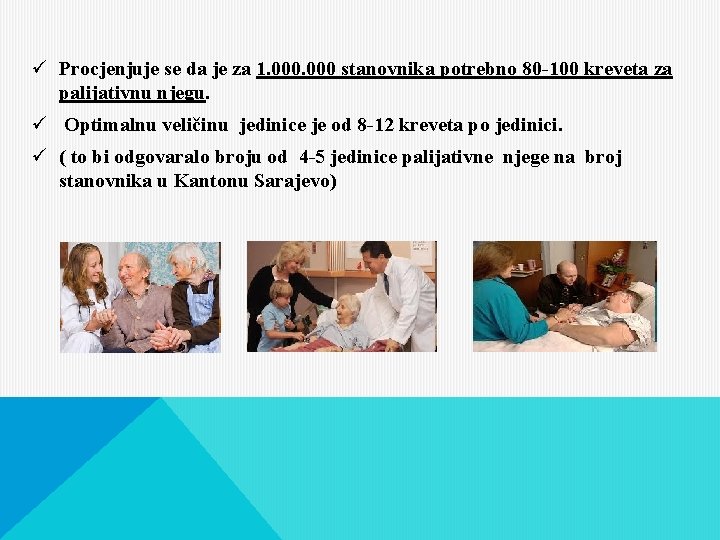 ü Procjenjuje se da je za 1. 000 stanovnika potrebno 80 -100 kreveta za