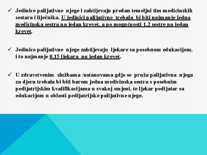 ü Jedinice palijativne njege i zahtijevaju predan temeljni tim medicinskih sestara i liječnika. U