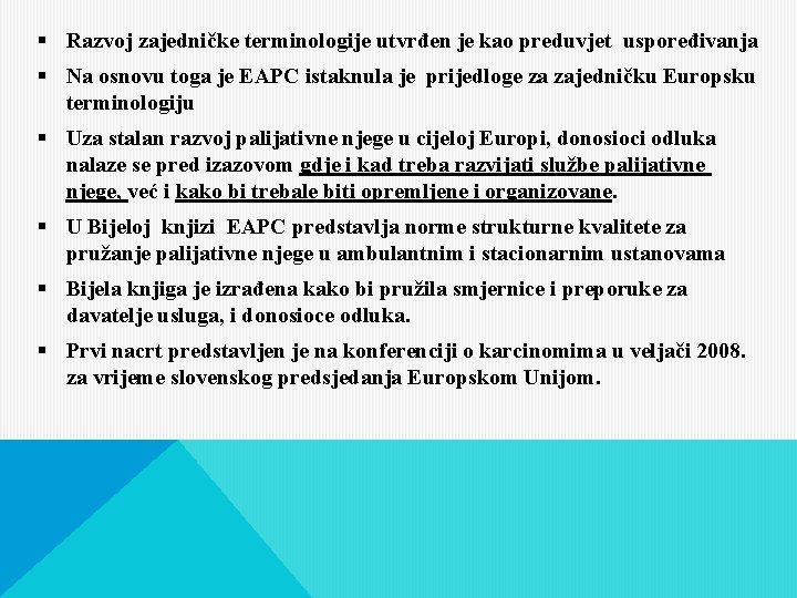 § Razvoj zajedničke terminologije utvrđen je kao preduvjet uspoređivanja § Na osnovu toga je